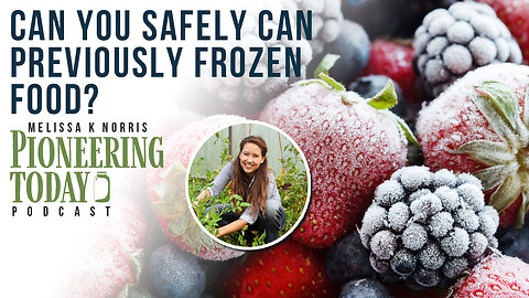 Can You SAFELY Can Previously Frozen Food?