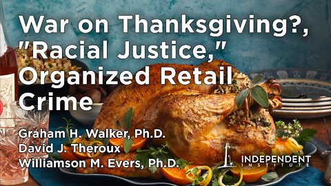 War on Thanksgiving, "Racial Justice," Organized Retail Crime and Inflation