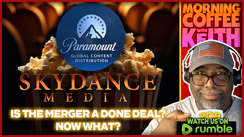 Morning Coffee with Keith | Skydance & Paramount: Merger a Done Deal?