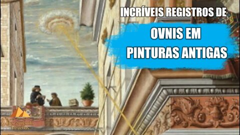 INCRÍVEIS REGISTROS DE OVNIS EM PINTURAS ANTIGAS