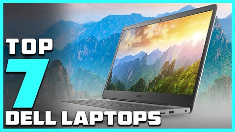 7 Must-Have Dell Laptops for Every User in 2024!