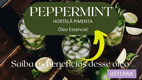 PEPPERMINT - ÓLEOS ESSENCIAIS dōTERRA® - ESSENCIAL OILS, PEPPERMINT