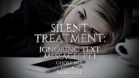 Silent Treatment : Ignoring Text Messages Part One (Ghost Mix)