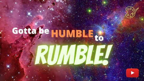 Gotta Be Humble To Rumble!