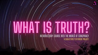What is TRUTH? : Introductory Course into the World of Conspiracy