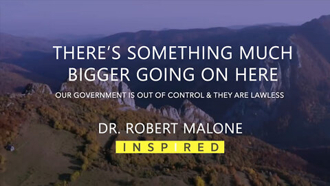 There's Something Much Bigger Going On Here | Dr. Robert Malone 2022