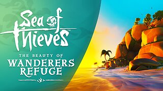 Sea of Thieves: The Beauty of Wanderers Refuge