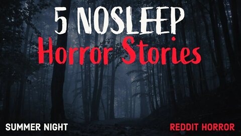 5 Reddit Horror Stories From r/nosleep | Summer Night Horror