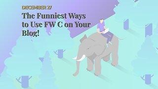 The Funniest Ways to Use FW C on Your Blog!