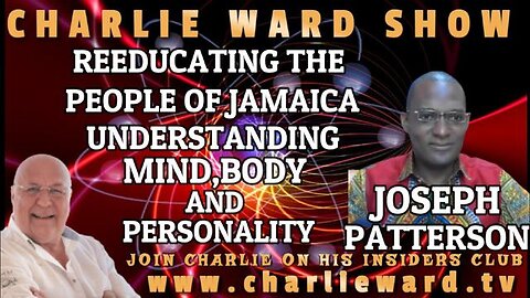 REEDUCATING THE PEOPLE OF JAMAICA WITH JOSEPH PATTERSON AND CHARLIE WARD