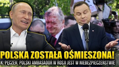 Polska została OŚMIESZONA! K. Pęczek: Polski ambasador w Rosji jest w niebezpieczeństwie