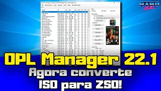 OPL Manager v22.1! Nova versão! A forma MAIS FÁCIL de converter ISO para ZSO!