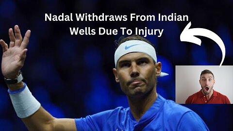 Rafael Nadal has withdrawn from the BNP Paribas Open due to injury