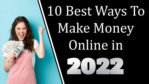 How To Make Money Online In 2022 - 10 Side Hustles to Make Money