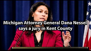 Michigan Attorney General Dana Nessel says a jury in Kent County