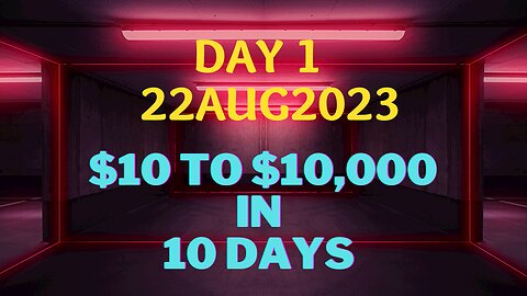 Day 1 $10 to $10k in 10 Days