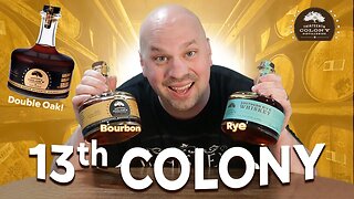 Thirteenth Colony's Bourbon, Double Oak, and Rye Whiskies Reviewed