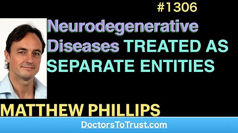 MATTHEW PHILLIPS 1 | Neurodegenerative Diseases TREATED AS SEPARATE ENTITIES