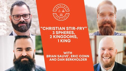 “Christian Stir-Fry” | 3 Spheres, 2 Kingdoms, 1 King