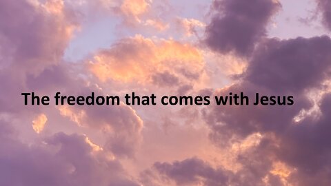 Sermon Only | The freedom that comes with Jesus | 20220327