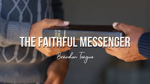 Brandon Teague - The Faithful Messenger