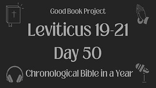 Chronological Bible in a Year 2023 - February 19, Day 50 - Leviticus 19-21