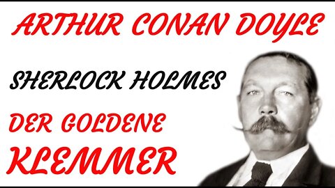 KRIMI Hörspiel - Arthur Conan Doyle - Sherlock Holmes - DER GOLDENE KLEMMER