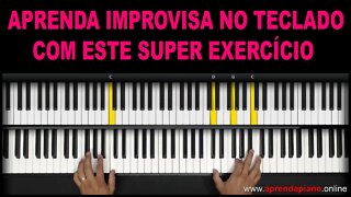 APRENDA A IMPROVISAR NO TECLADO E PIANO COM ESSE SUPER EXERCÍCIO