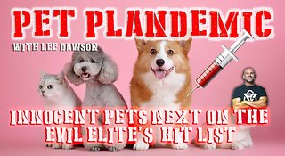 Pet Plandemic - Pets Next on the List for Evil Elite