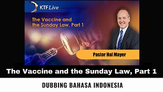 The Vaccine and the Sunday Law, Part 1 - Pastor Hal Mayer (Dubbing Indonesia)