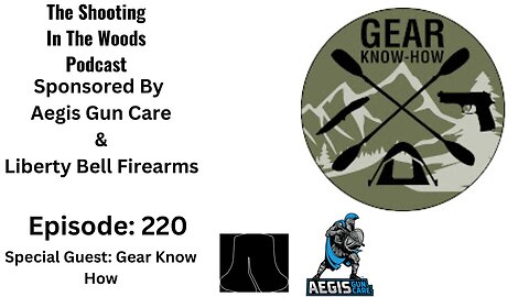 The Shooting In the Woods Podcast Episode 220 With Gear Know How