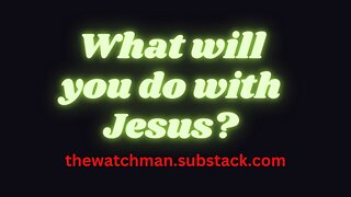 John 11:48 What will you do with Jesus, now that the second coming is at hand?