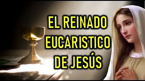 EL REINADO EUCARISTICO DE JESÚS - MENSAJE DE LA VIRGEN MARÍA AL PADRE GOBBI