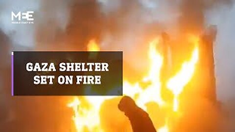 Gaza shelter set on fire as Israel drops incendiary and smoke bombs