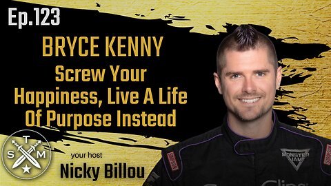 SMP EP123: Bryce Kenny - Screw Your Happiness, Live A Life Of Purpose Instead