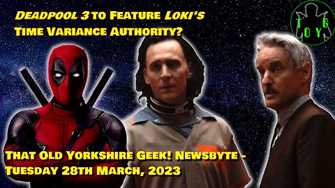 Deadpool 3 to Feature Loki's TVA? - TOYG! News Byte - 28th March, 2023