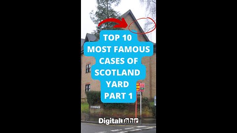 Top 10 Most Famous Cases of Scotland Yard Part 1