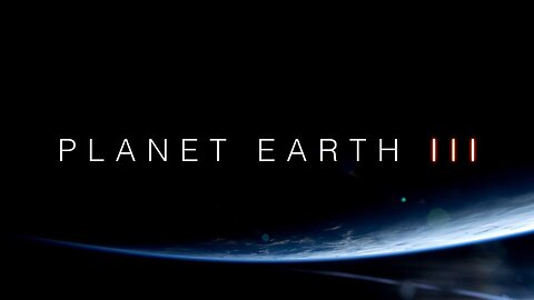 Planet Earth III Official Trailer