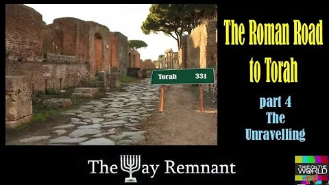 The Roman Road to Torah pt 4 The Unravelling