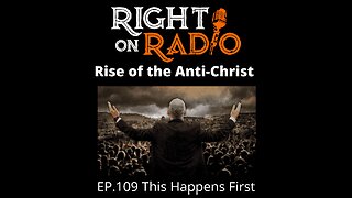 Right On Radio #109 - This Happens First. The Rise of the Anti-Christ (March 2021)