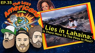 Lies In Lahaina: Is There More To The Fires In Maui? (Ep. 35)