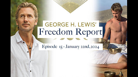 George H. Lewis' Freedom Report - January 22nd, 2024