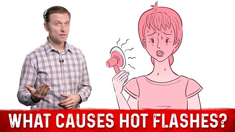 What Causes Hot Flashes? – Dr. Berg on Problems Faced During Menopause