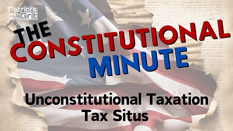 Unconstitutional Taxation and YOUR Property Taxes-Tax Situs | Joshua Lehman