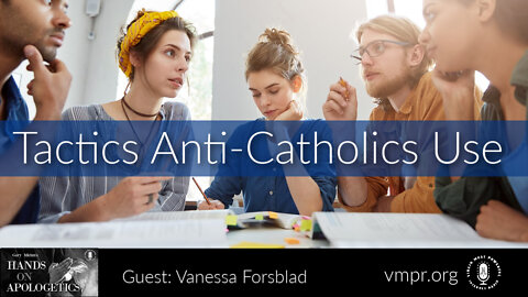 29 Jun 22, Hands on Apologetics: Tactics Anti-Catholics Use