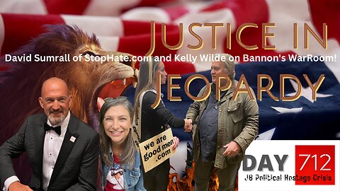 J6 | David Sumrall | Kelly Wilde | Bannon WarRoom | StopHate | Jon Mellis | Justice In Jeopardy DAY 712