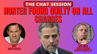 HUNTER FOUND GUILTY ON ALL CHARGES | THE CHAT SESSION