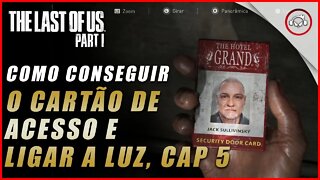 The last of us Parte 1 PS5, Como conseguir o cartão de acesso e ligar a luz no cap 5 | super dica