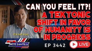 CAN YOU FEEL IT?! A TEKTONIC SHIFT IN FAVOR OF HUMANITY IS IN PROGRESS | EP 3442-8AM