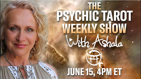 THE PSYCHIC TAROT SHOW with ASHALA - JUNE 15